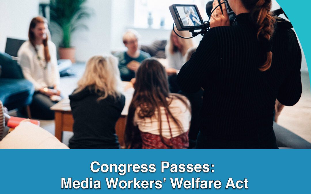 Congress Passes: Media Workers’ Welfare Act