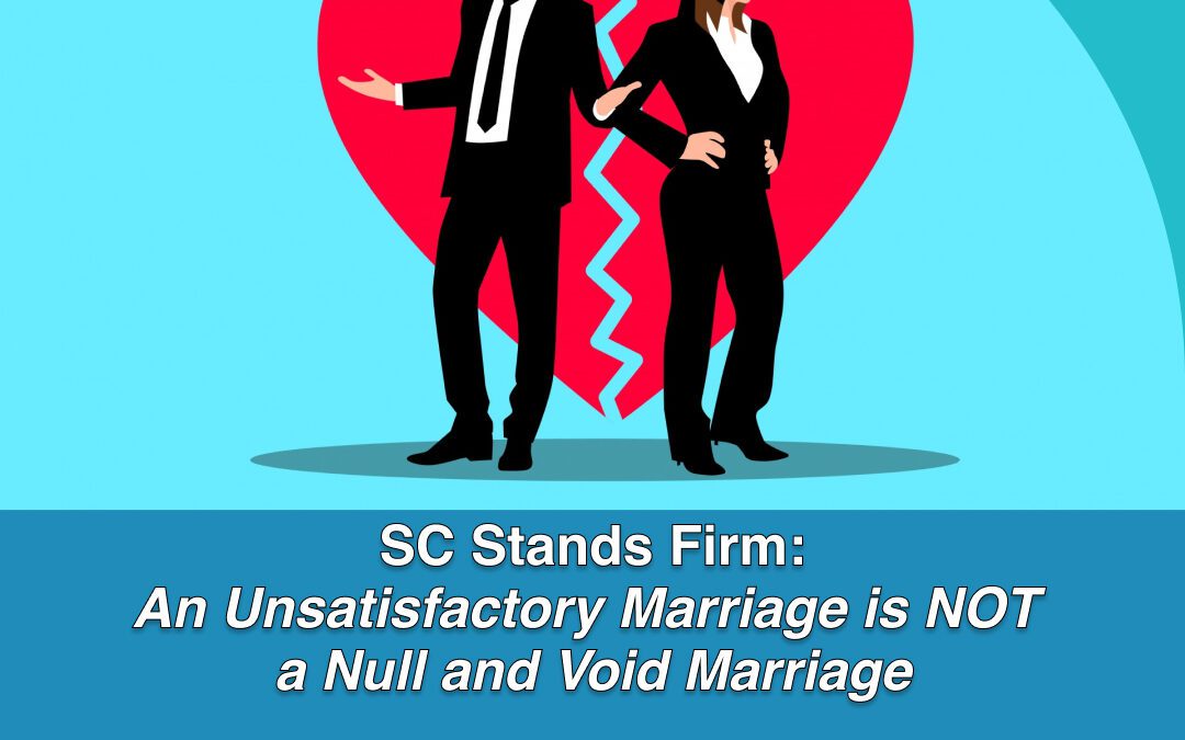 SC Stands Firm: An Unsatisfactory Marriage is NOT a Null and Void Marriage