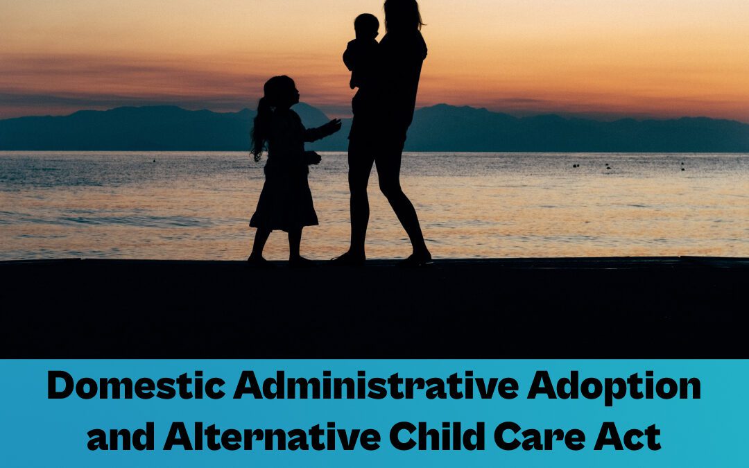 Domestic Administrative Adoption and Alternative Child Care Act Gets Amended