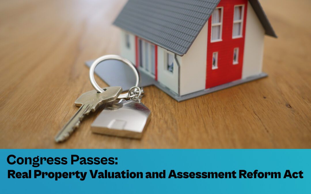 Congress Passes: Real Property Valuation and Assessment Reform Act