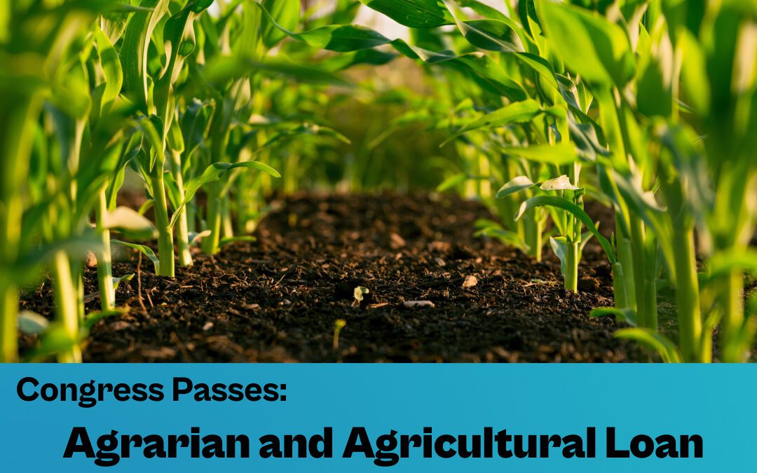 Congress Passes: Agrarian and Agricultural Loan Restructuring and Condonation Act