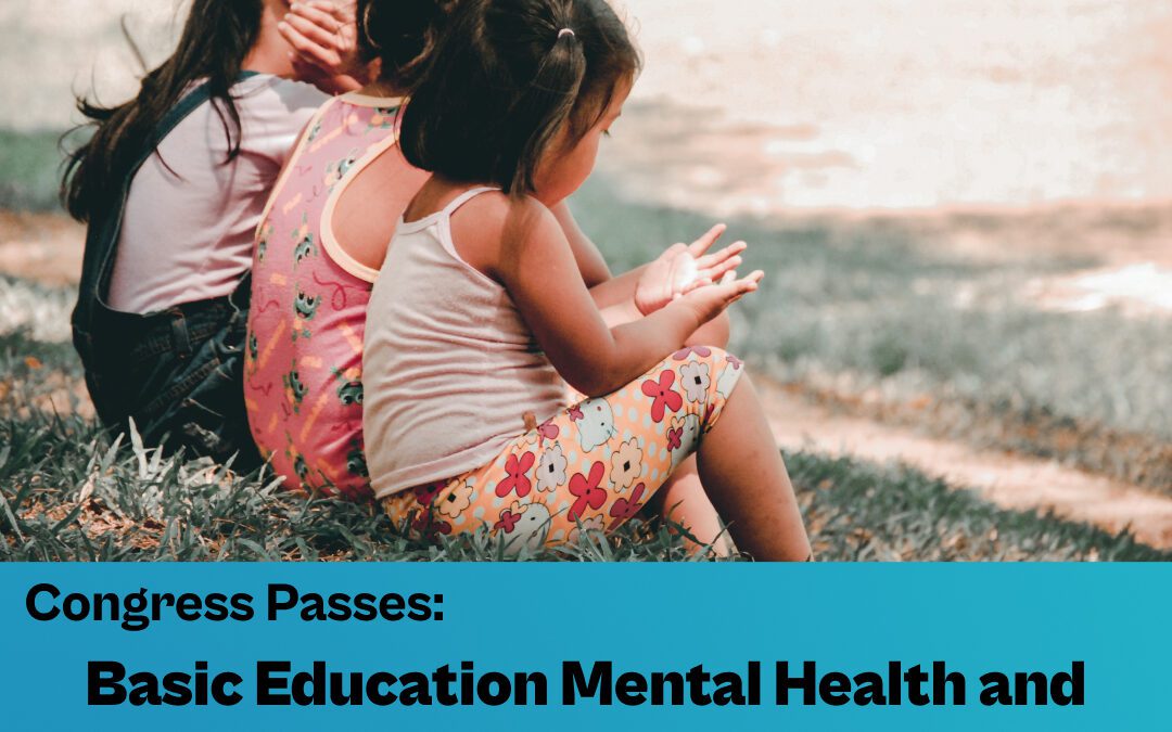 Congress Passes: Basic Education Mental Health and Well-Being Promotion Act