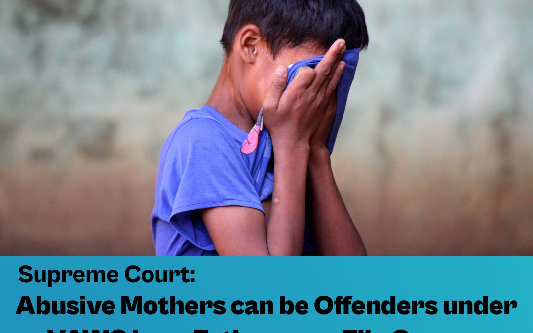 SC: Abusive Mothers can be Offenders under VAWC Law; Fathers can File Case on Behalf of Abused Children