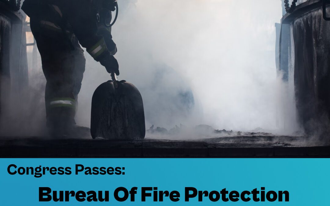 Congress Passes: Bureau Of Fire Protection Modernization Act