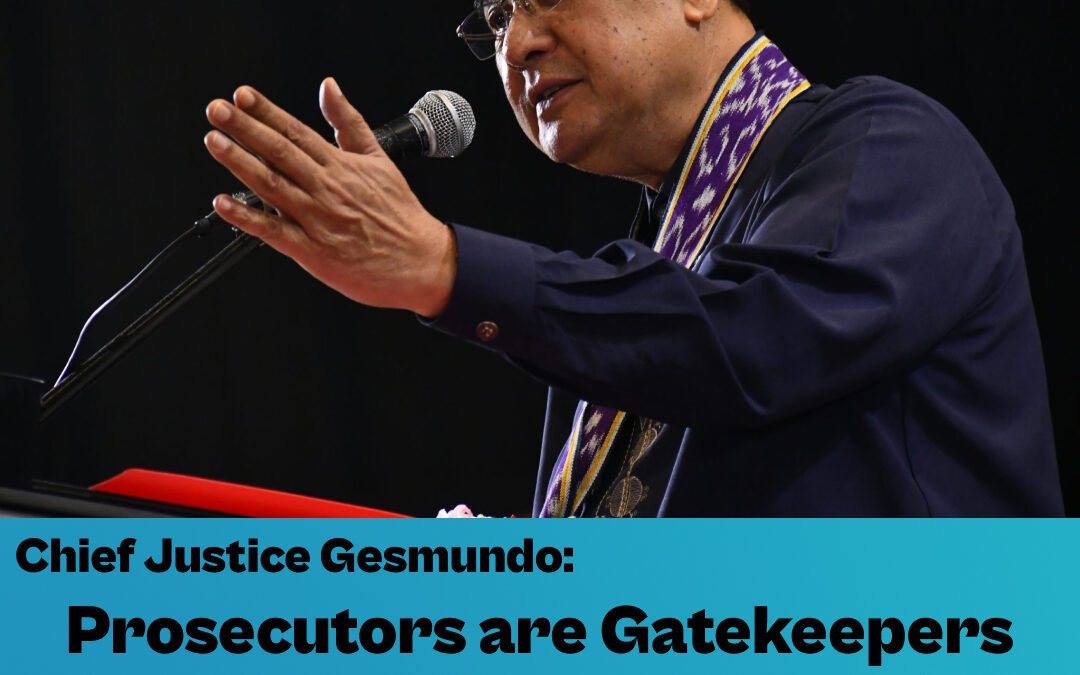 Chief Justice Gesmundo: Prosecutors are Gatekeepers of the Judiciary