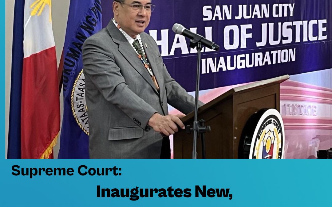 Supreme Court Inaugurates New, Modern Hall of Justice in San Juan City