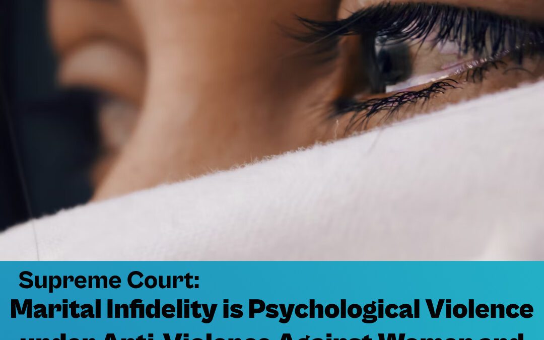 Supreme Court: Marital Infidelity is Psychological Violence under Anti-Violence Against Women and their Children Act